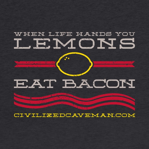 When Life hands you Lemons, Eat Bacon - Dark Shirts by Caveman